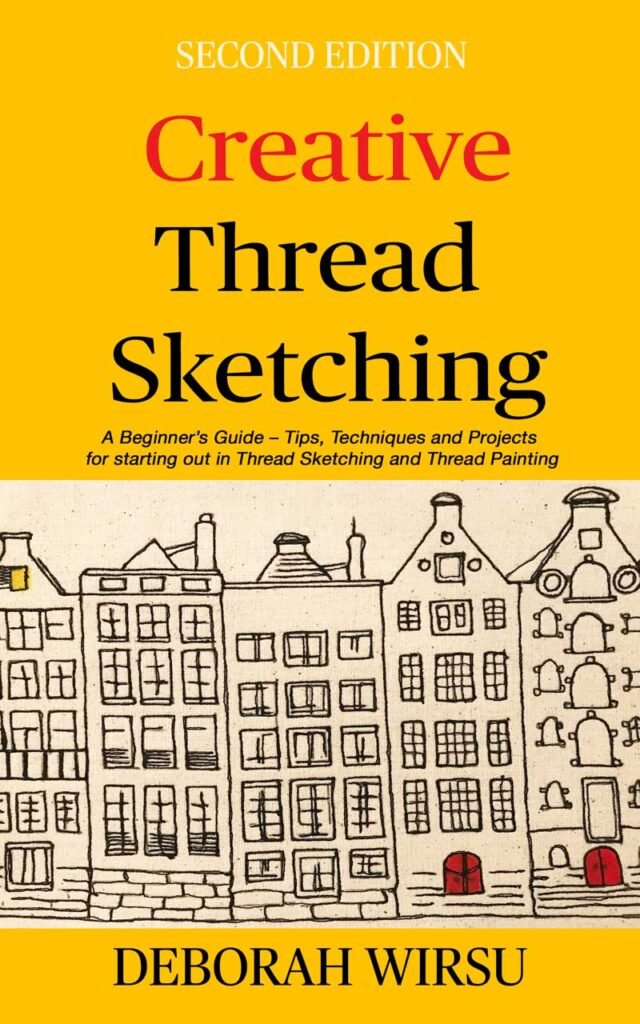 Creative Thread Sketching [2nd Ed] by Deborah Wirsu