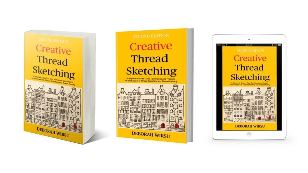 Creative Thread Sketching: A beginner's guide [2nd Ed.] - by Deborah Wirsu