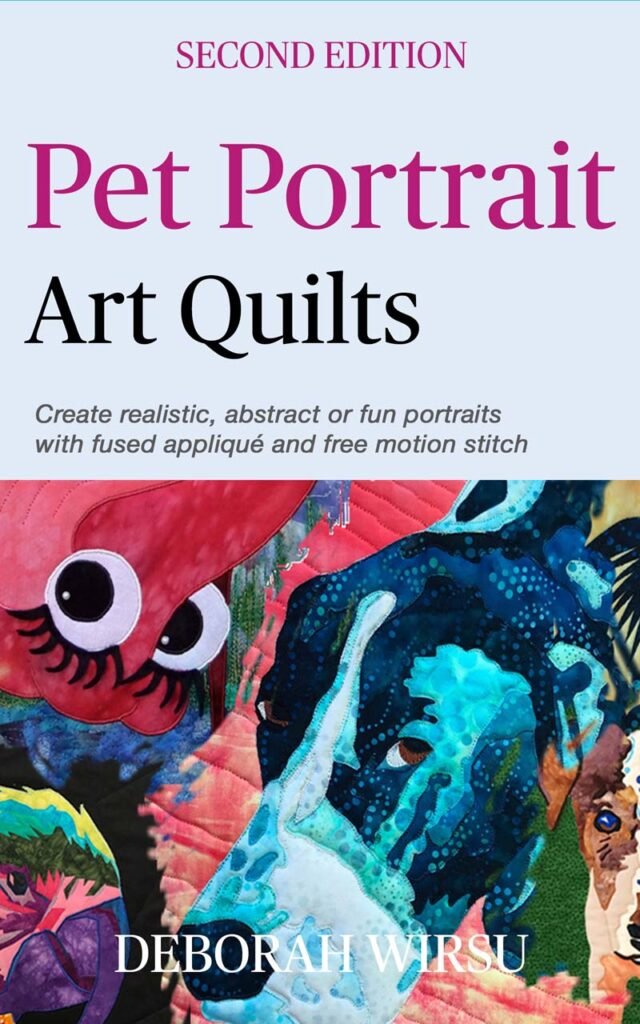 Pet Portrait Art Quilts [2nd Ed] by Deborah Wirsu