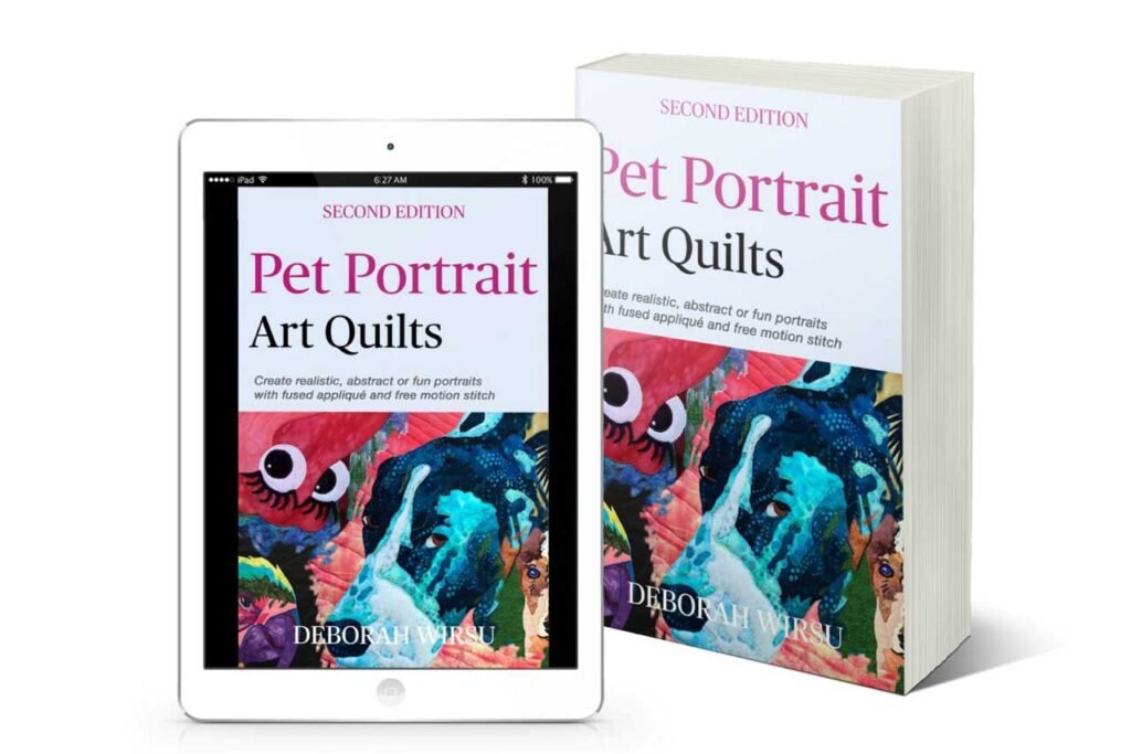 Pet Portrait Art Quilts [2nd Ed] by Deborah Wirsu